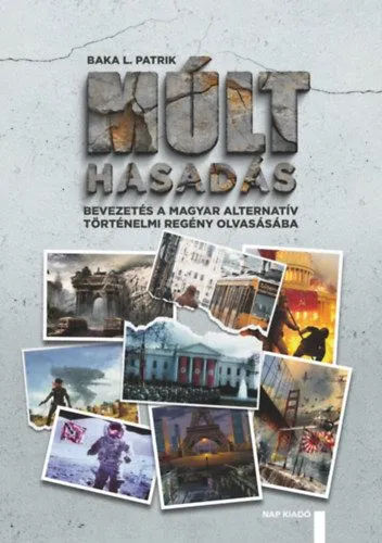 Múlthasadás - Bevezetés a magyar alternatív történelmi regény olvasásába Akciós ár