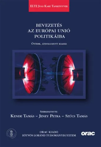 Bevezetés az Európai Unió politikáiba - Ötödik, átdolgozott kiadás - ELTE Jogi Kari Tankönyvek 24. Biztonságos fizetés