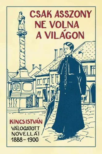 Gyors kiszállítás Csak asszony ne volna a világon