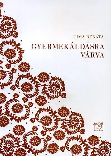 Gyermekáldásra várva - Beszélgetések a gyermektelenségről, hitről, örökbefogadásról Rendeld meg most
