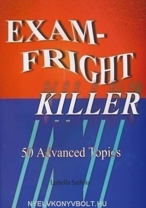 EXAM-FRIGHT KILLER -50 ADVANCED TOPICS Akciós ár