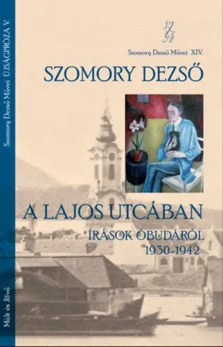 Olcsóbb A Lajos utcában - Írások Óbudáról 1930-1942