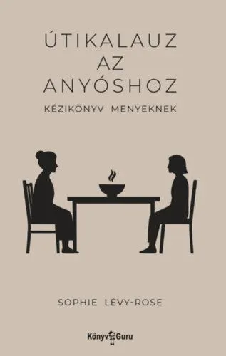 Szuper akció Útikalauz az anyóshoz - Kézikönyv menyeknek