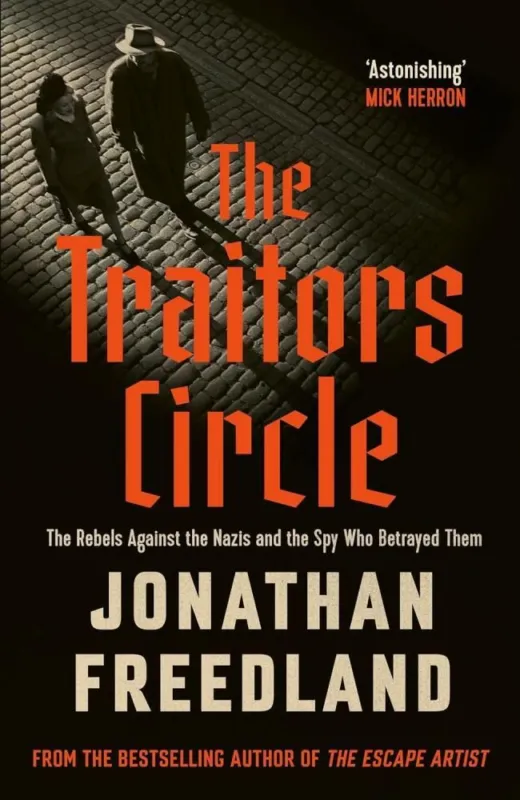 Újdonság The Traitors Circle: The Rebels Against the Nazis and the Spy Who Betrayed Them