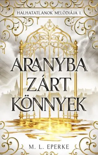 Aranyba zárt könnyek - Halhatatlanok melódiája 1. Exkluzív ajánlat