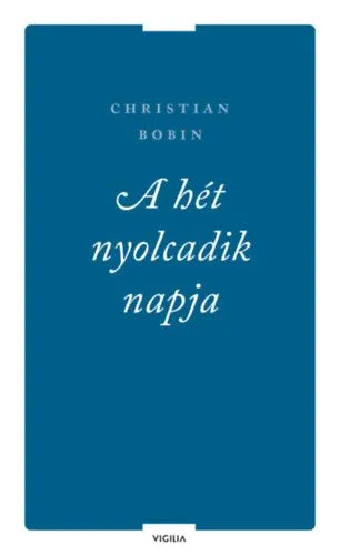 A hét nyolcadik napja és más írások Ne maradj le
