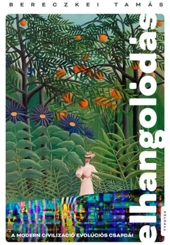 Bestseller Elhangolódás - A modern civilizáció evolúciós csapdái