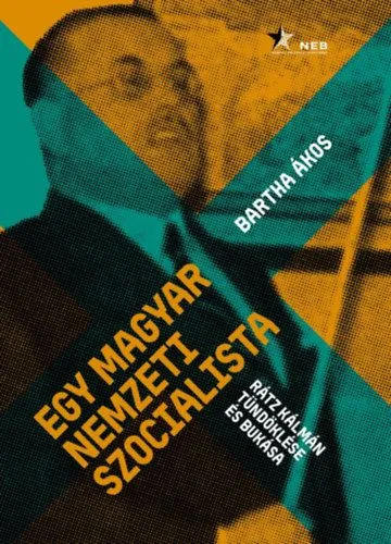 Kihagyhatatlan ajánlat Egy magyar nemzeti szocialista - Rátz Kálmán tündöklése