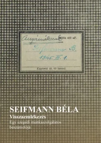 Prémium Visszaemlékezés - Egy szegedi munkaszolgálatos beszámolója