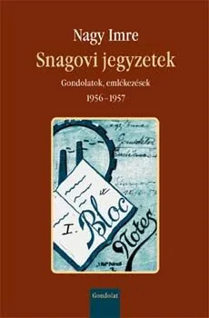 Biztonságos vásárlás Snagovi jegyzetek - Gondolatok, emlékezések 1956-1957 - Gondolatok, emlékezések 1956-1957 - CD melléklettel