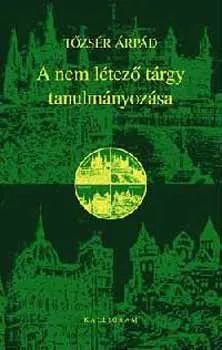 A nem létező tárgy tanulmányozása - AZ IRODALOMRÓL, VEGYES MŰFAJBAN Outlet