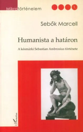 Alacsony ár Humanista a határon - A késmárki Sebastian Ambrosius története