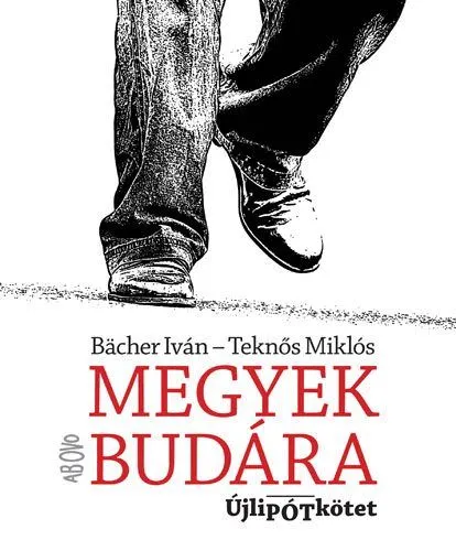 Utolsó esély Megyek Budára - Újlipótkötet
