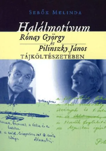 Halálmotívum Rónay György és Pilinszky János tájköltészetében Azonnal elérhető