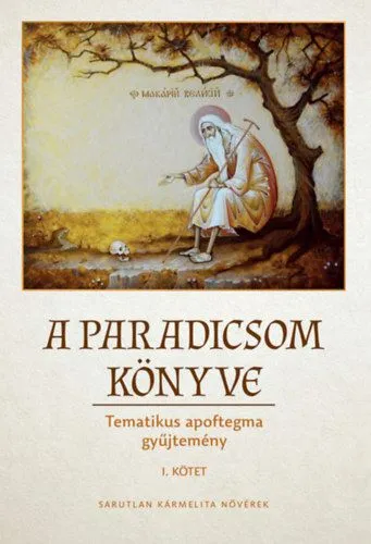 Kihagyhatatlan ajánlat A Paradicsom könyve I. - Tematikus apoftegma gyűjtemény I. Kötet