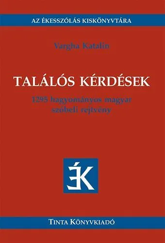 Vásárlói kedvenc Találós kérdések - 1295 hagyományos magyar szóbeli rejtvény