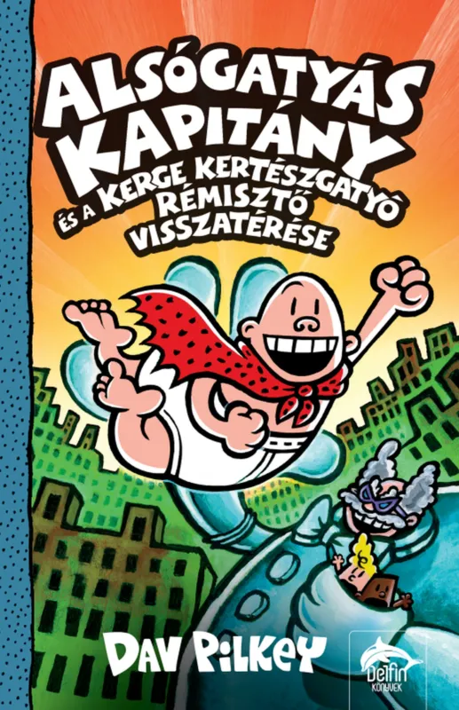 Népszerű Alsógatyás Kapitány és a Kerge Kertészgatyó rémisztő visszatérése