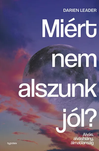 Miért nem alszunk jól? - Alvás, alváshiány, álmatlanság - Test és lélek Végkiárusítás