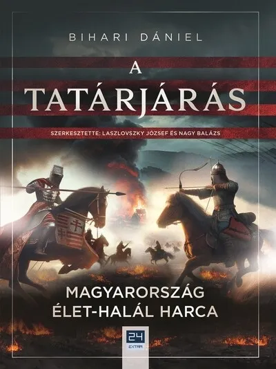 Vedd meg most A tatárjárás - Magyarország élet-halál harca - 24.hu könyvek