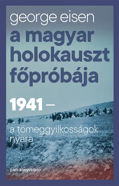 A magyar holokauszt főpróbája - 1941 - A tömeggyilkosságok nyara Korlátozott ajánlat